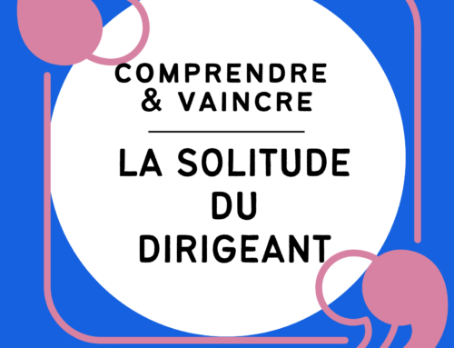 Comprendre et surmonter la solitude du dirigeant